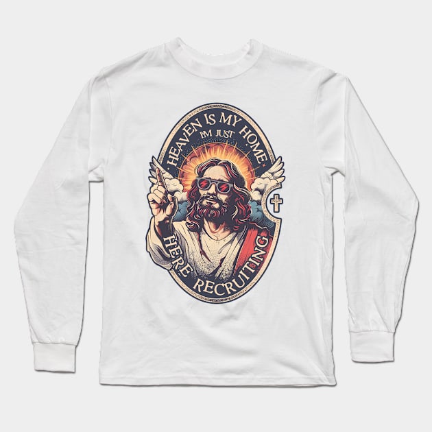 Heaven is My Home I'm Just Here Recruiting Long Sleeve T-Shirt by TreehouseDesigns